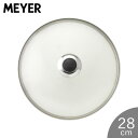 マイヤー Meyer Glass Lid ガラスフタ 28cm MN-GF28 ガラス蓋 強化ガラス 耐久性 透明 シンプル