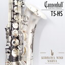 CANNONBALL T5-HS Hot Spur “BigBellStoneSeries”【キャノンボール】【テナーサックス】【新品】【送料当社負担】【Wind Nagoya】