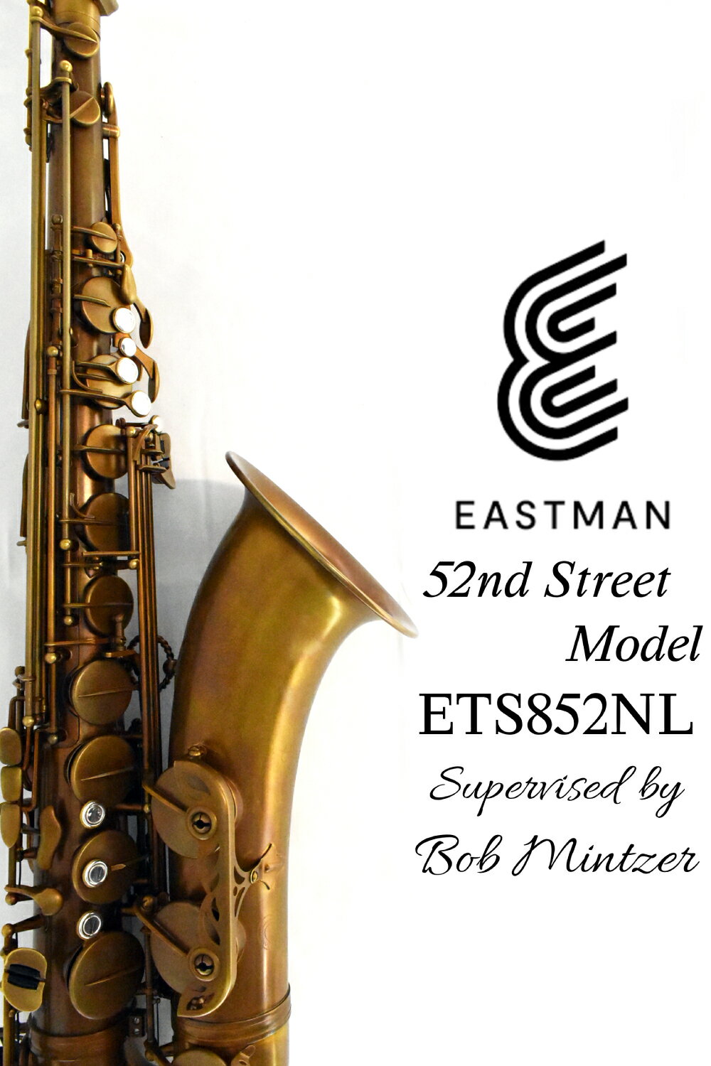 《即納可能》EASTMAN ETS852NL "Supervised by Bob Mintzer"【新品】 【イーストマン】【テナーサックス】【ボブ・ミンツァー 氏監修】【ヘインズ社コラボ設計】【ノーラッカー酸化被膜処理仕上げ】【横浜店】【WIND YOKOHAMA】