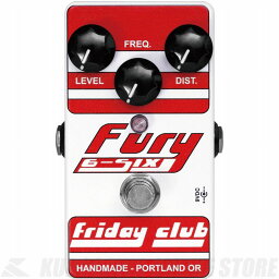 Friday Club Fury 6-Six 《エフェクター/ディストーション》【送料無料】【ONLINE STORE】