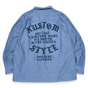 KUSTOMSTYLE カスタムスタイル KSLS2303CH ROOTED IN THE STREETS LONG SLEVE WORK SHIRTS CHAMBRAY ワークシャツ