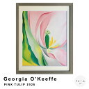 Georgia O’Keeffe(ジョージア オキーフ) PINK TULIP 1926 アートポスター(フレーム付き) アートポスター ポスター フレーム ポスターフレーム フレーム付き インテリア ナチュラル シンプル 北欧 レトロ 西海岸 ミッドセ