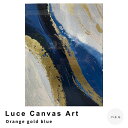 【お買い物マラソン★ポイント10倍】 Luce Canvas Art(ルーチェ キャンバスアート) Orange gold blue アートパネル モダン アブ...