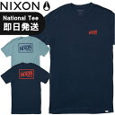 【ネコポス送料無料】NIXON ニクソン Tシャツ ティーシャツ National S/S Tee ナショナル T シャツ 半袖 半そで はんそで S2842