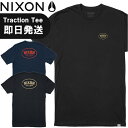 【ネコポス送料無料】NIXON ニクソン Tシャツ ティーシャツ Traction S/S Tee トラクション T シャツ 半袖 半そで はんそで S2844