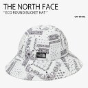 THE NORTH FACE ノースフェイス バケットハット ECO ROUND BUCKET HAT エコ ラウンド バケット ハット 帽子 バケハ サファリハット ペイズリー柄 カジュアル ストリート ホワイト メンズ レディース 男女共用 NE3HN55C【中古】未使用品