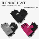 THE NORTH FACE ノースフェイス 手袋 COOL SPAN HALF GLOVE クール スパン ハーフ グローブ てぶくろ 手ぶくろ ロゴ カジュ...