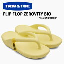 TAW ＆ TOE トー＆トー サンダル FLIP FLOP ZEROVITY BIO LEMON BUTTER フリップフロップ 一体型サンダル 一体形成 シャワーサンダル スライドサンダル スリッパー 室内 野外 疲労防止 柔らか 軽量 レモンバター ZFFLBAJ【中古】未使用品