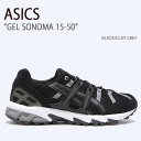 ASICS アシックス スニーカー GEL-SONOMA 15-50 BLACK CLAY GREY ゲルソノマ 15-50 ブラック クレイグレー メンズ レディース 男性用 ..