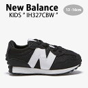 New Balance ニューバランス キッズ スニーカー NewBalance 327 BLACK キッズシューズ ブラック IH327CBW ベビー用 キッズ用 子供用【中古】未使用品