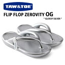 TAW&TOE トー&トー サンダル FLIP FLOP ZEROVITY OG GLOSSY SILVER フリップフロップ 一体型サンダル 一体形成 室内 ...