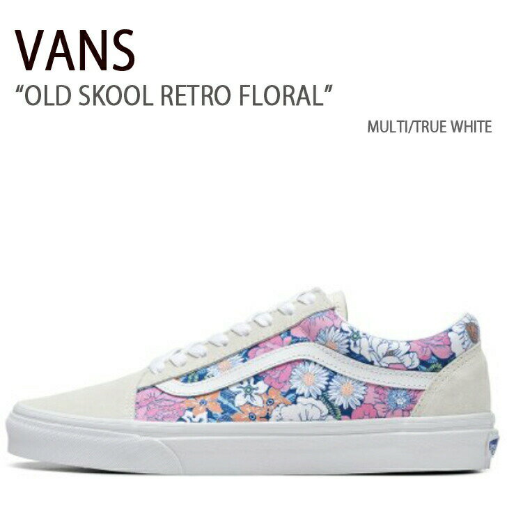 VANS oY Xj[J[ OLD SKOOL RETRO FLORAL MULTI TRUE WHITE I[hXN[ g t[ }` gD[zCg Y fB[X jp p jp V[Y VN0A5KRFB0GyÁzgpi