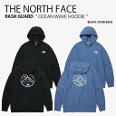 THE NORTH FACE ノースフェイス ラッシュガード OCEAN WAVE HOODIE オーシャン ウェーブ フーディ パーカー 長袖 水着 ロゴ カ...