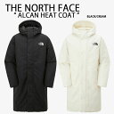THE NORTH FACE ノースフェイス ダウンスタイル コート ALCAN HEAT COAT ロングダウン BLACK CREAM コート ロングコート...