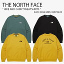 THE NORTH FACE ノースフェイス スウェット HIKE AND CAMP SWEATSHIRTS ハイク アンド キャンプ スウェットシャツ トレー...