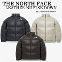 THE NORTH FACE ノースフェイス ダウンジャケット LEATHER NUPTSE DOWN JACKET レザー 本革 800フィルパワー ヌプシ ダウン ジャケット BLACK BROWN BEIGE 限定 メンズ レディース NJ1DP57J/K/L【中古】未使用品