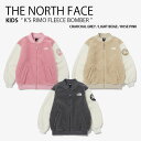 THE NORTH FACE m[XtFCX LbY t[XWPbg K'S RIMO FLEECE BOMBER  t[X {o[ WPbg m[J[WPbg WbvAbv S JWA Xg[g O[ x[W sN j̎q ̎q qp NJ4FP53S/T/UyÁzgpi