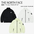 THE NORTH FACE ノースフェイス キッズ ナイロンジャケット K'S ALL TRAIN ZIP UP オール トレイン ジップアップ ジャケット トリコットジャケット スタンドネック ロゴ ストリート カジュアル ブラック グレー イエロー 男の子 女の子 子供用 NJ5JQ02S/T/U【中古】未使用品