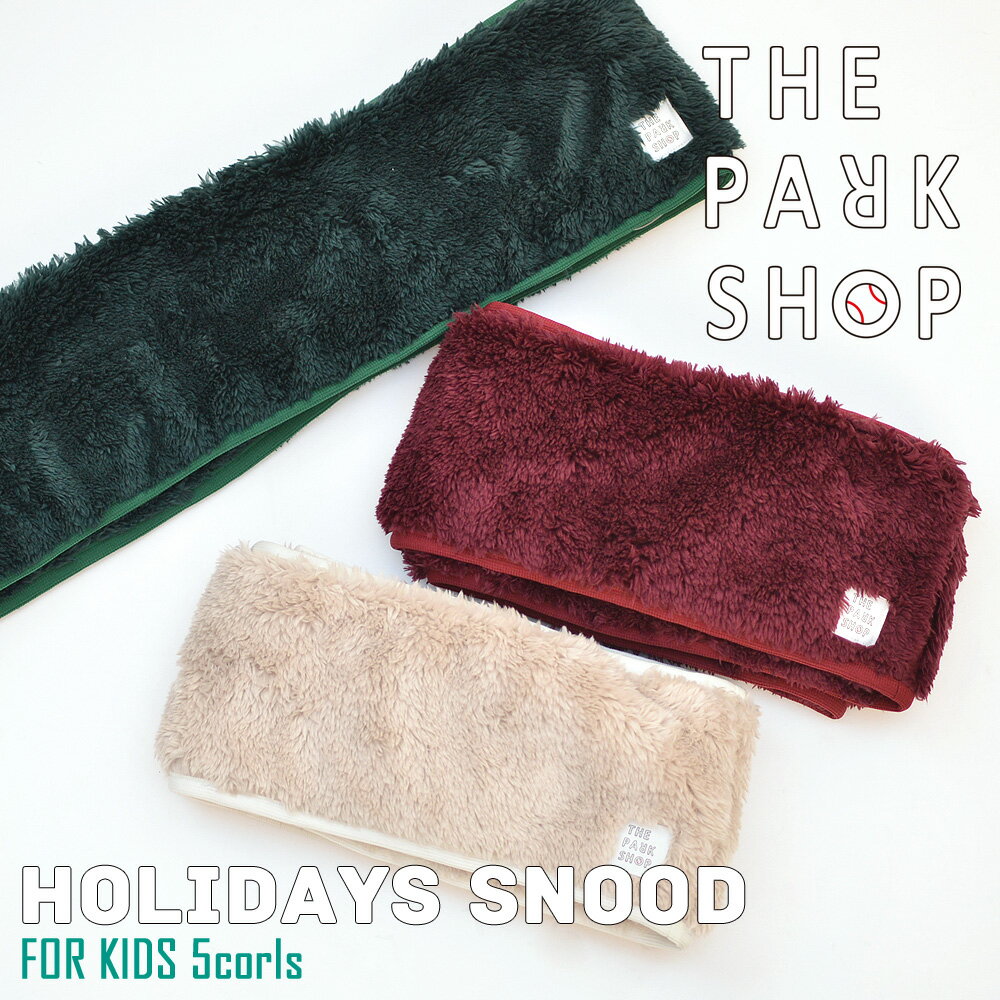 THE PARK SHOP ( ザ パークショップ ) Holidays snood ホリデーズ スヌード マフラー キッズ 子供服