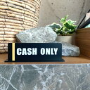 【送料無料】「CASH ONLY」BLACKサインスタンド アクリルサイン 現金のみ キャッシュオンリー