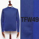ティーエフダブリューフォーティーナイン TFW49 LS MOCKNECK SIDE MESH ハイゲージ スムース コンパクトニット モックネック 長袖Tシャツ ブルー t102220014-bu 100