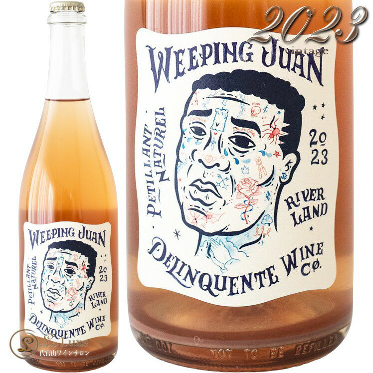 2023 ウィーピング ファン デリクエンテ 正規品 ペティアン 辛口 Rose 750ml Delinquente Weeping Juan Pink Petillant Naturel