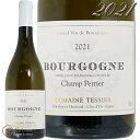 2021 uS[j u V yG[ h[k eVG Ki C h 750ml Domaine Tessier Bourgogne Blanc Champ Perrier