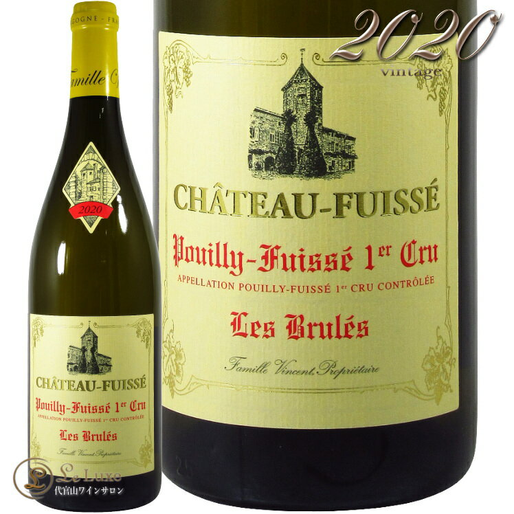 2020 vCB tCbZ v~G N  u Vg[ h tCbZ Ki C 750ml Chateau Fuisse Pouilly Fuisse 1er Cru Les Brules