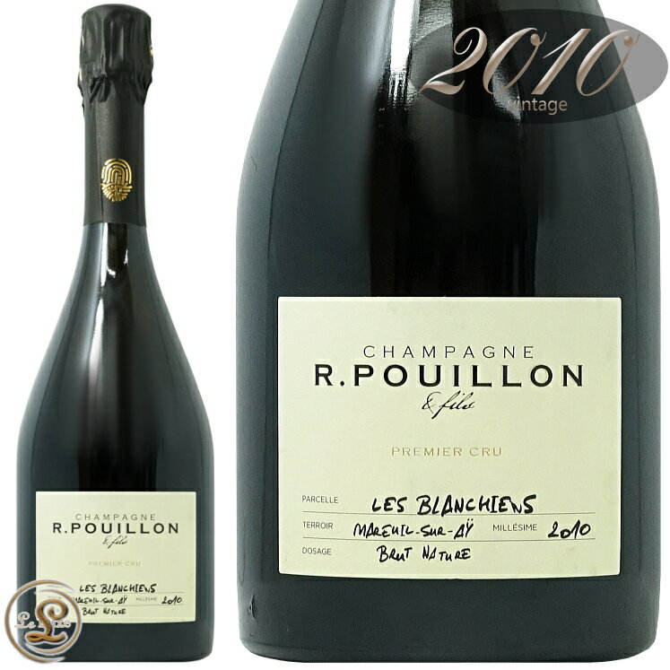 レ ブランシアン ブリュット ナチュール 2010 ロジェ プイヨン 正規品 シャンパン 白 辛口 750ml Roger Pouillon Les Blanchiens Brut Nature 1er Cru NV