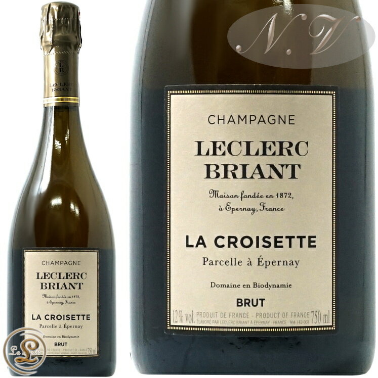 ラ クロワゼット パーセル ア エペルネ NV 12 ルクレール ブリアン 正規品 シャンパン 白 辛口 750ml Leclerc Briant La Croisette Parcell a Epernay NV 12