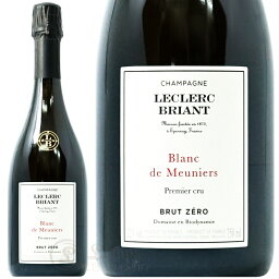 2016 ブラン ド ムニエ プルミエ クリュ ブリュット ゼロ ルクレール ブリアン シャンパン 白 辛口 750ml Leclerc Briant Blanc de Meuniers