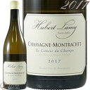 2017 VT[j bVF  RV f V x[ ~[ C h 750ml Domaine Hubert Lamy Chassagne Montrachet Le Concis du Champs