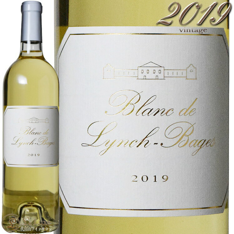 2019 ブラン ド ランシュ バージュ ボルドー シャトー ランシュ バージュ 白ワイン 辛口 750ml Blanc de Lynch Bages