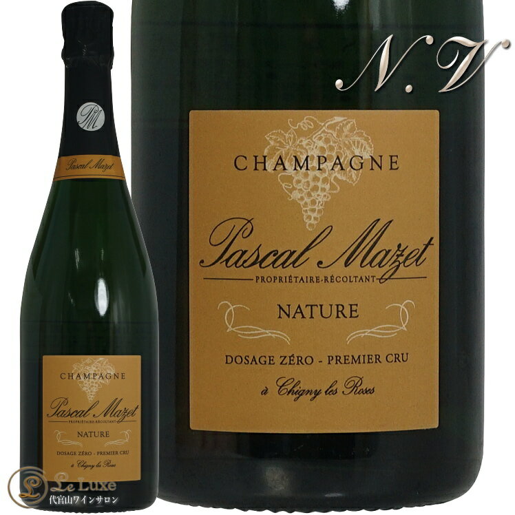 NV ブリュット ナチュール プルミエ クリュ パスカル マゼ 正規品 シャンパン 辛口 白 750ml Champagne Pascal Mazet Brut Nature Premier Cru