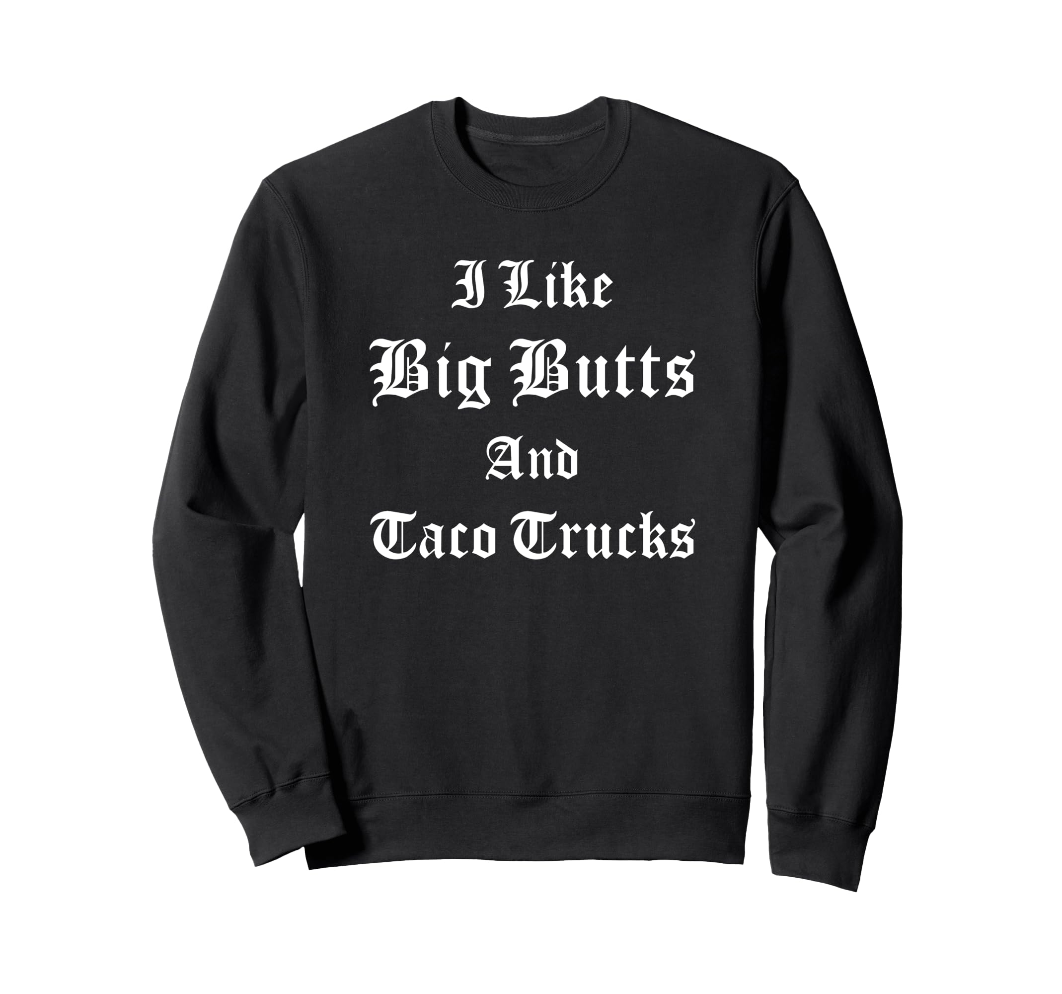 I Like Big Butts タコス トラック ラティーノ チカーノ メキシコ料理 男性 トレーナー