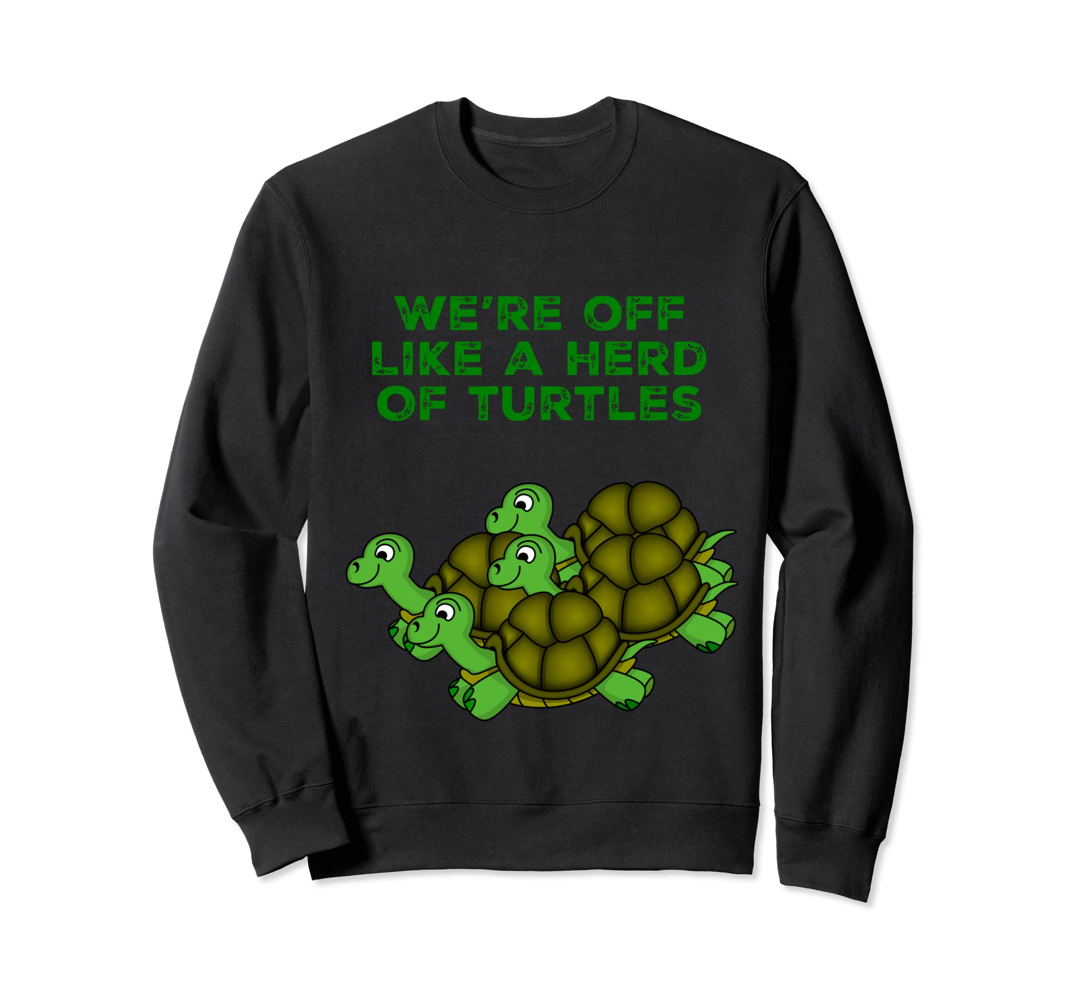 We 're Off Like A Herd Of Turtles 面白いデザイン トレーナー