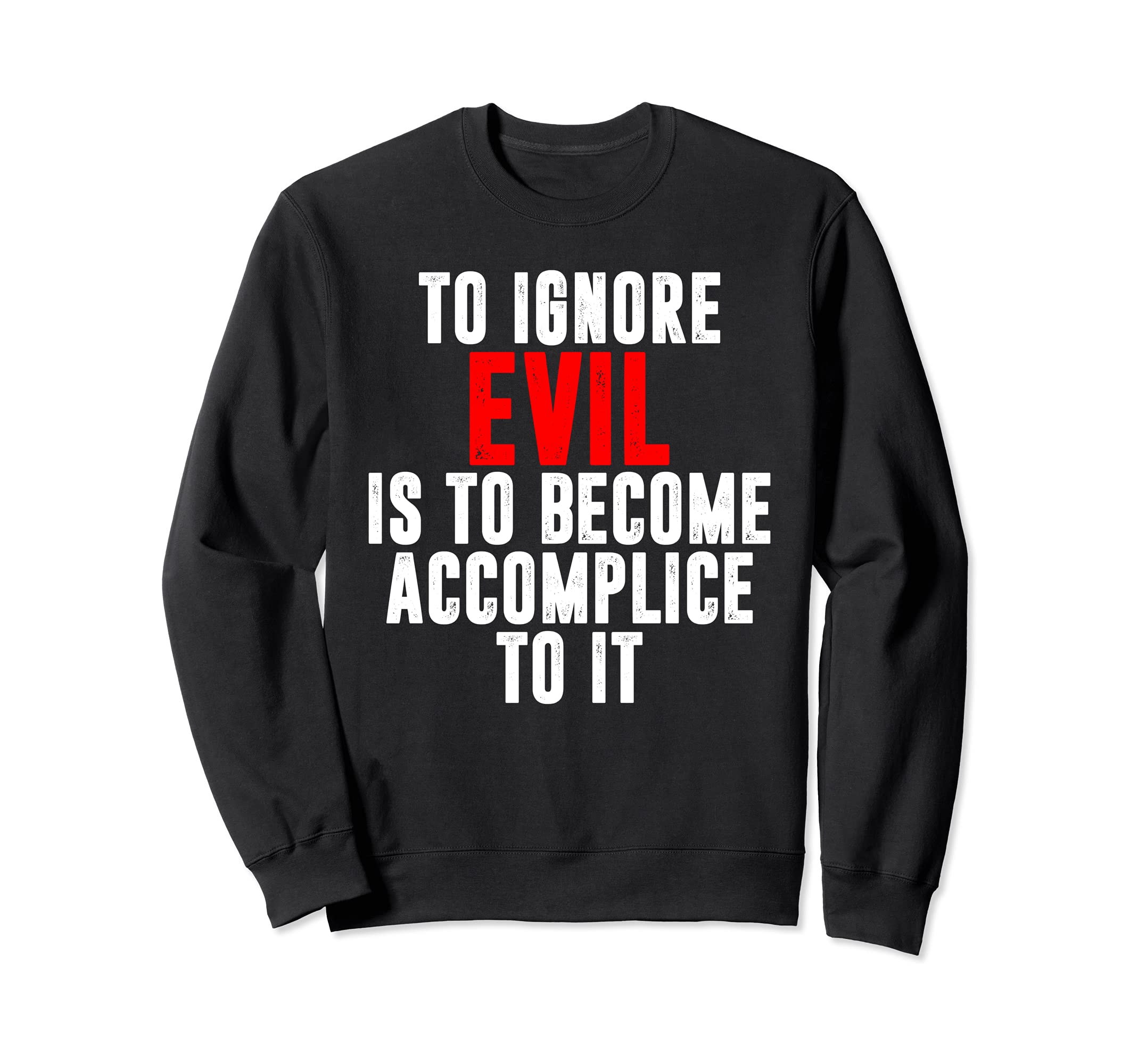 TO IGNORE EVIL IS TO BECOME ACCOMPLICE TO IT トレーナー