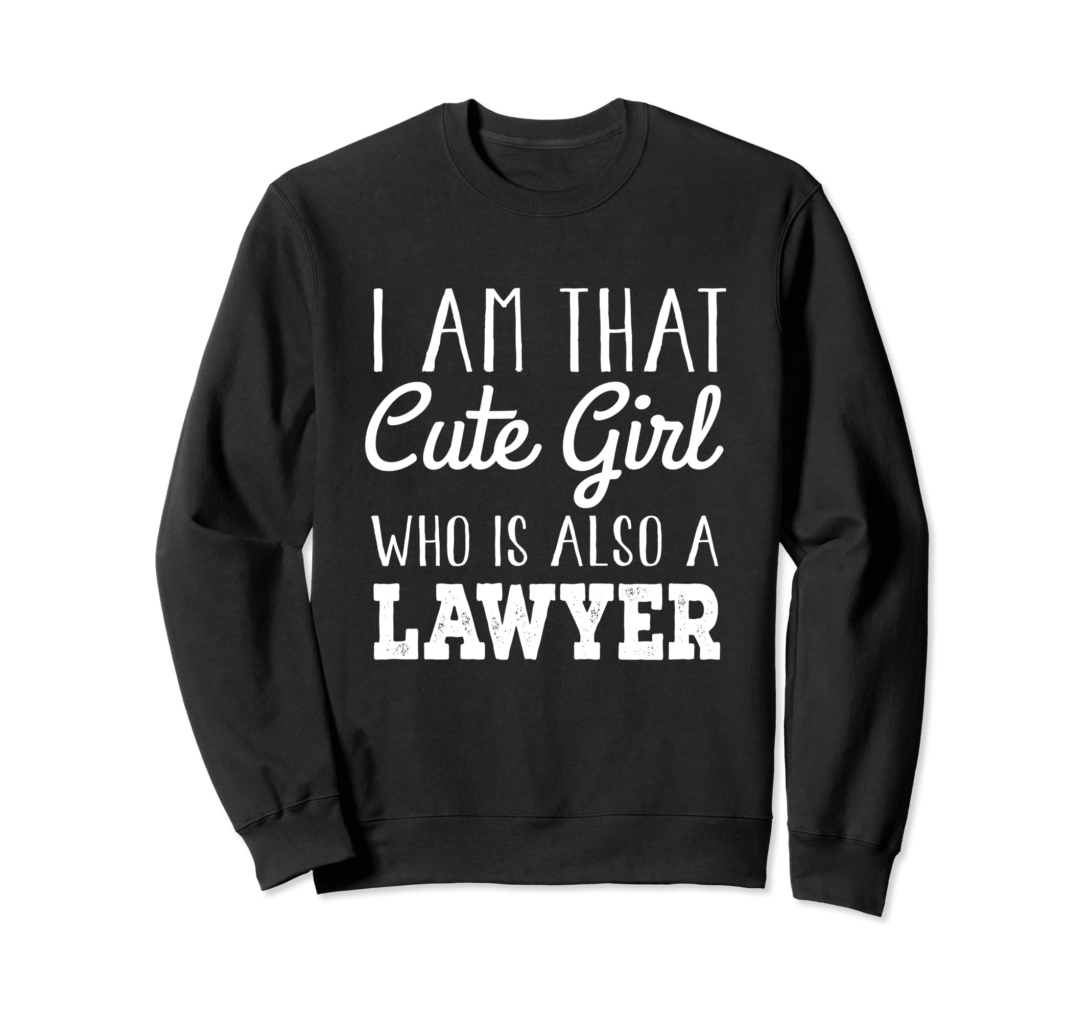 「I Am That That Cute Girl Who Who Is A Lawyer」 トレーナー