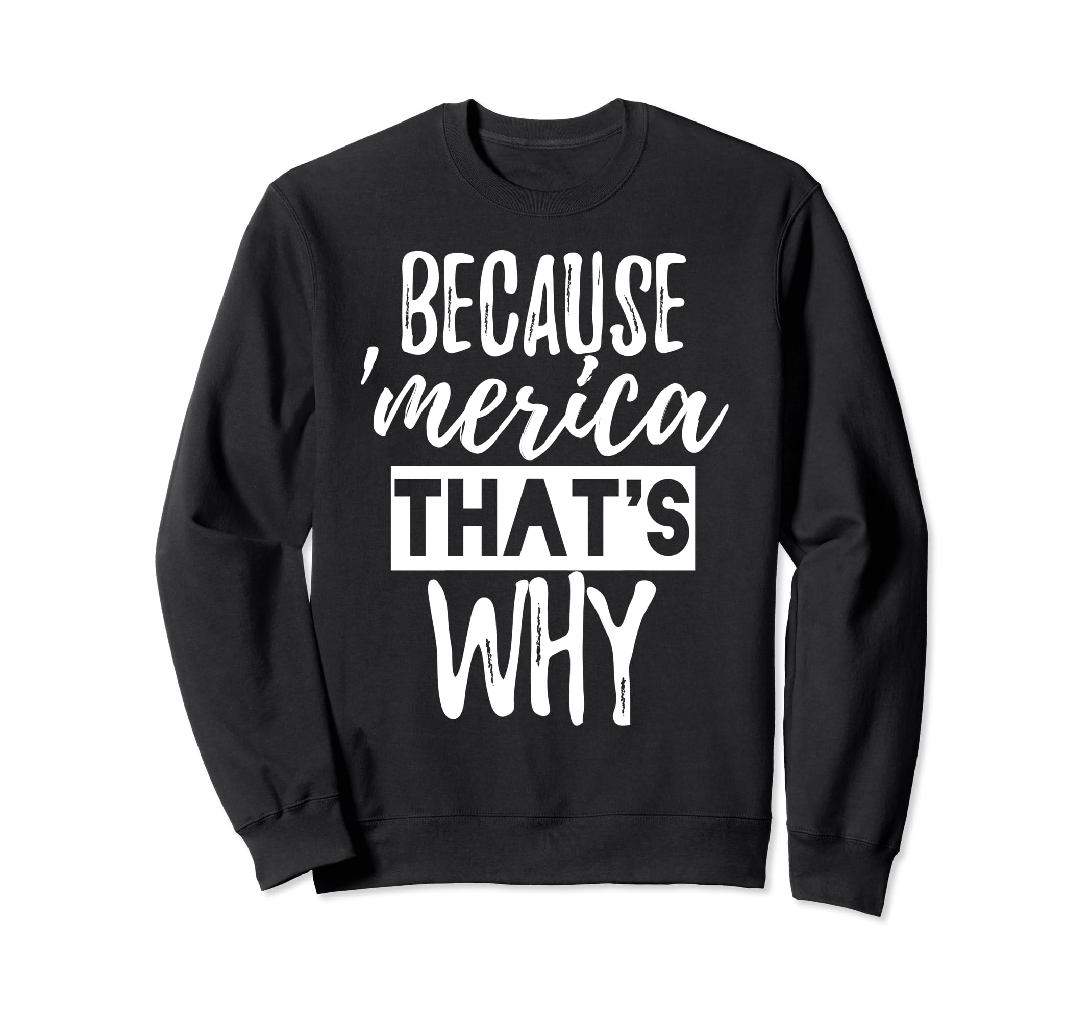 7月4日 American Funny - Because Merica That's Why トレーナー