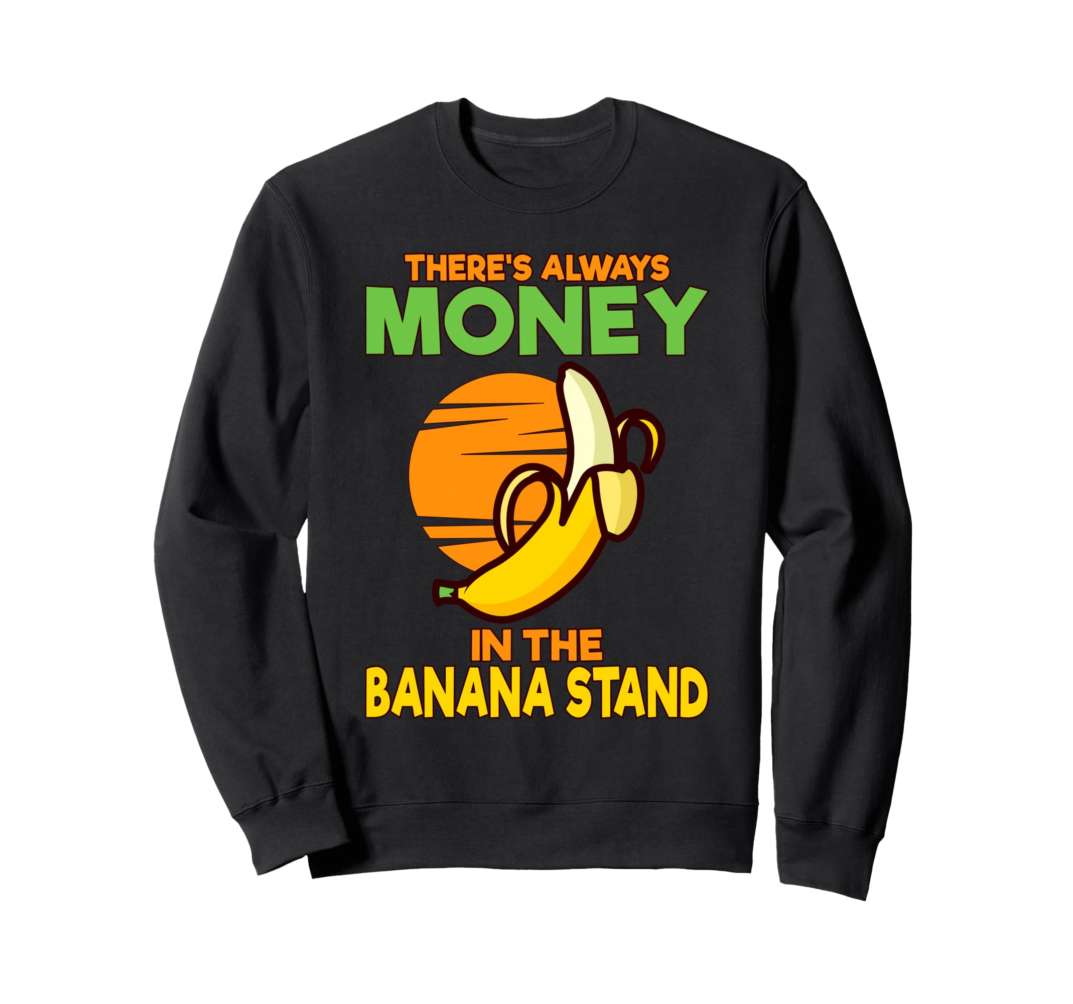 THERE'S ALWAYS MONEY IN THE BANANA STAND トレーナー