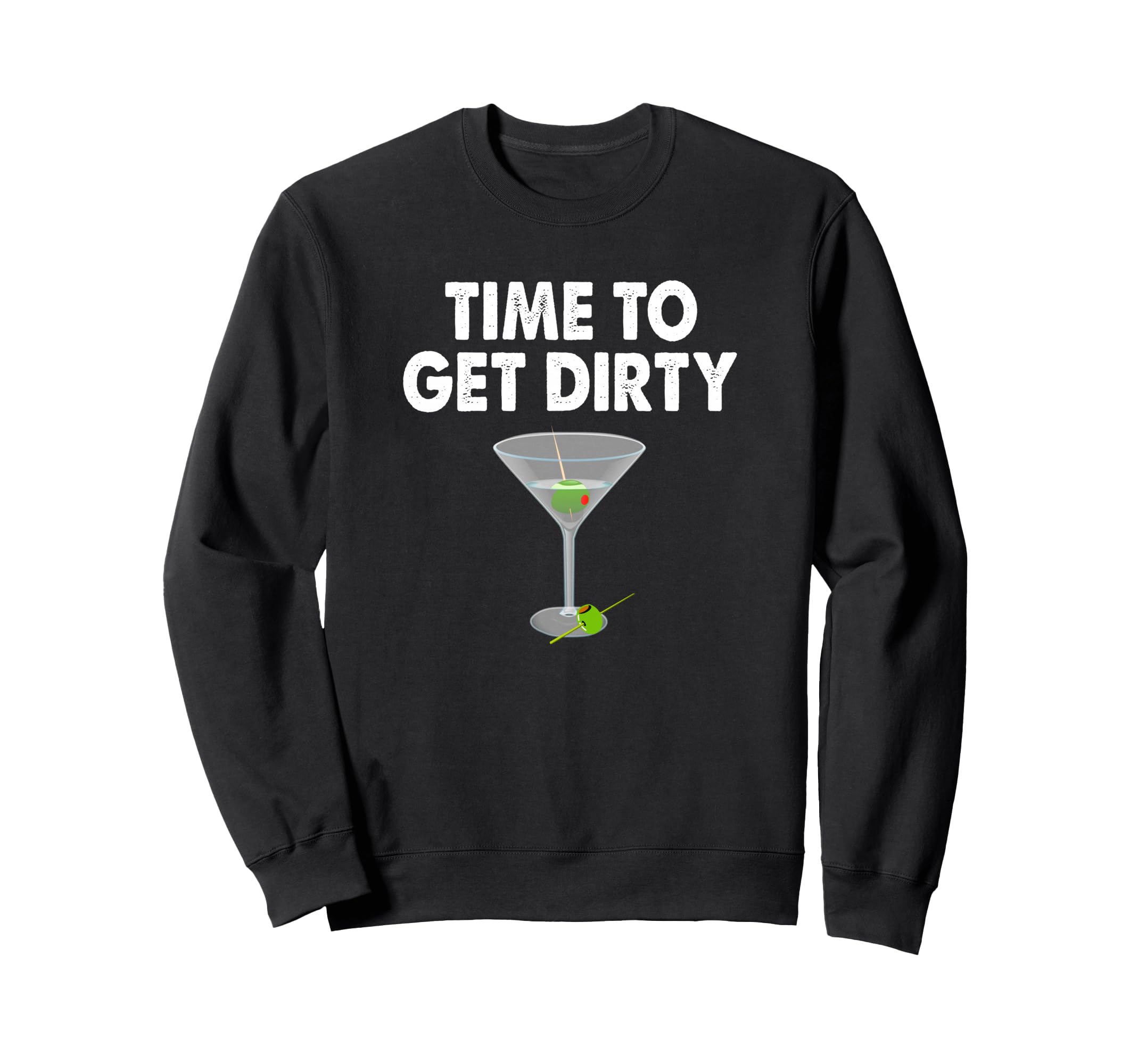 Dirty Martini Time To Get Dirty Happy Hour トレーナー