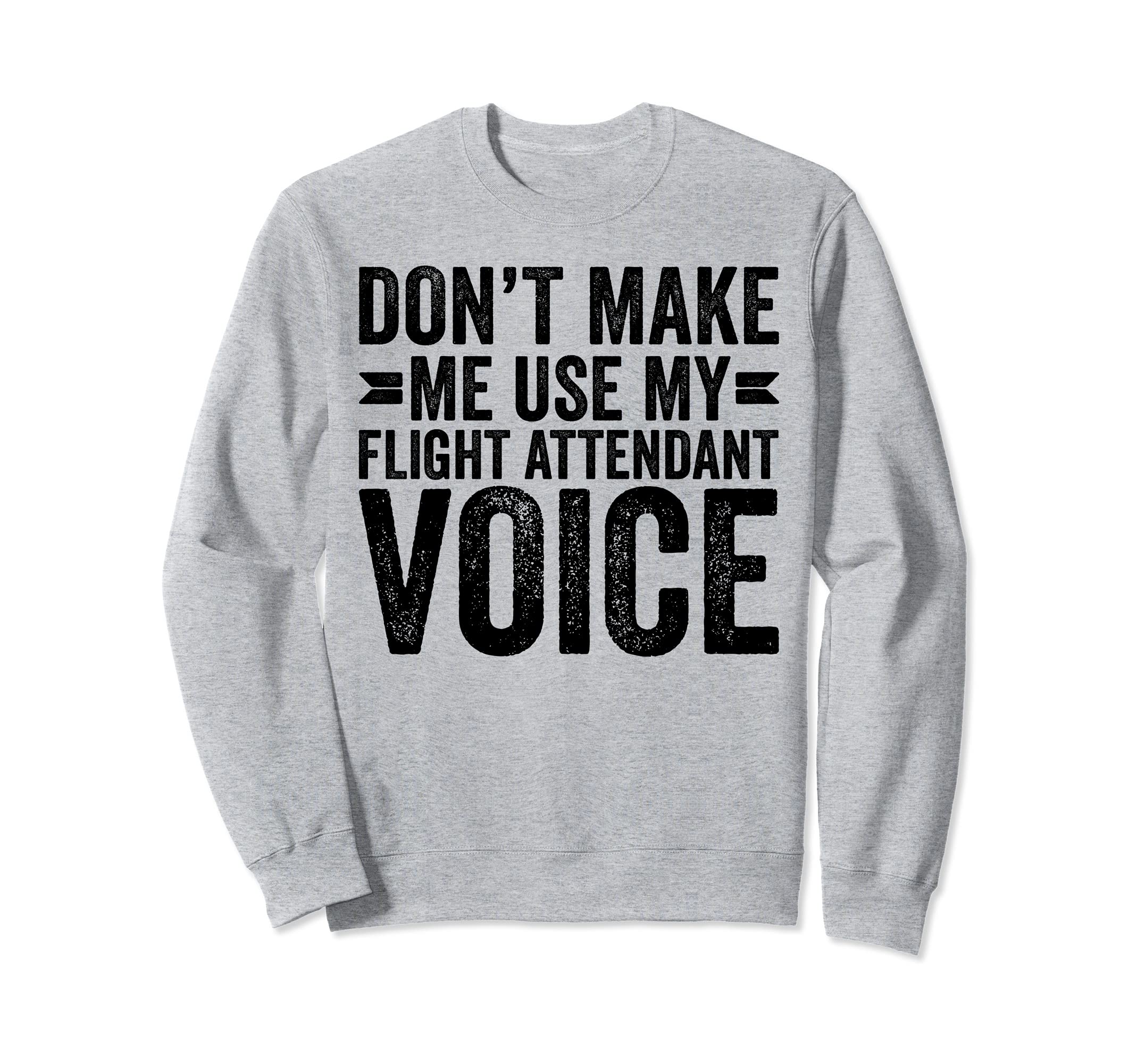 Don't Make Me Use My Flight Attendant Voice Job Funny トレーナー