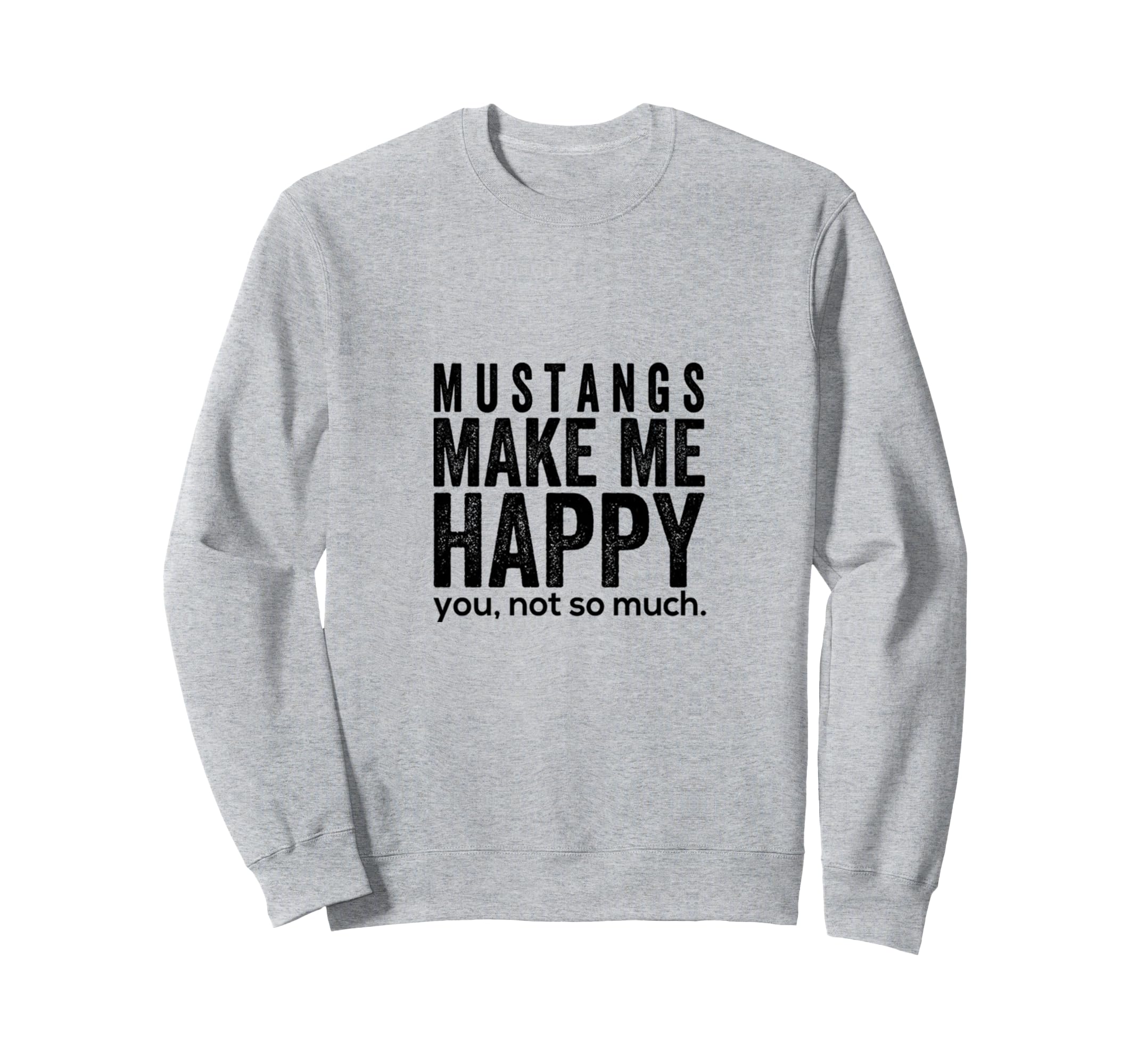 Mustangs make me happy you not so much funny Horse ギフト トレーナー