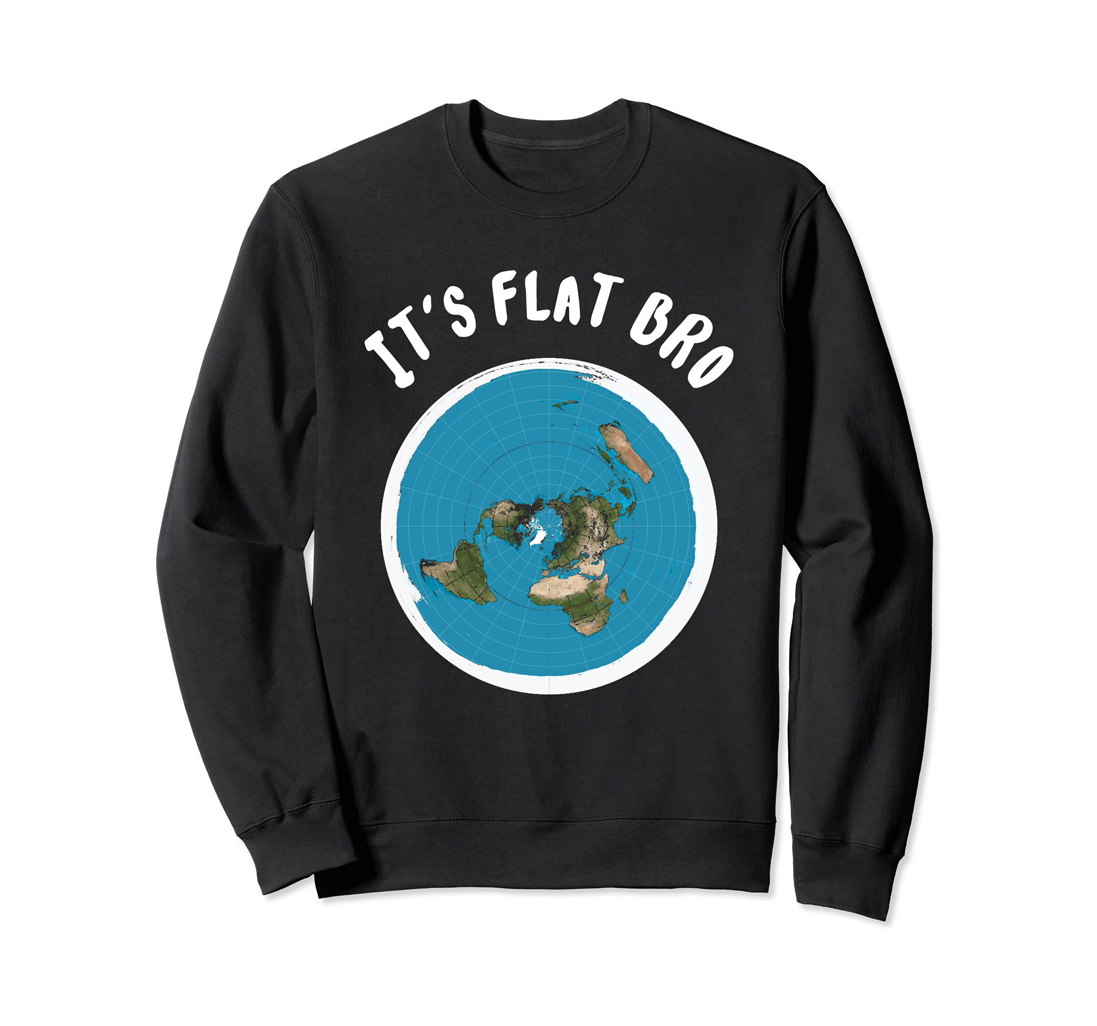 It's Flat Bro - 抗科学主義 Earth Is Flat Theorist トレーナー