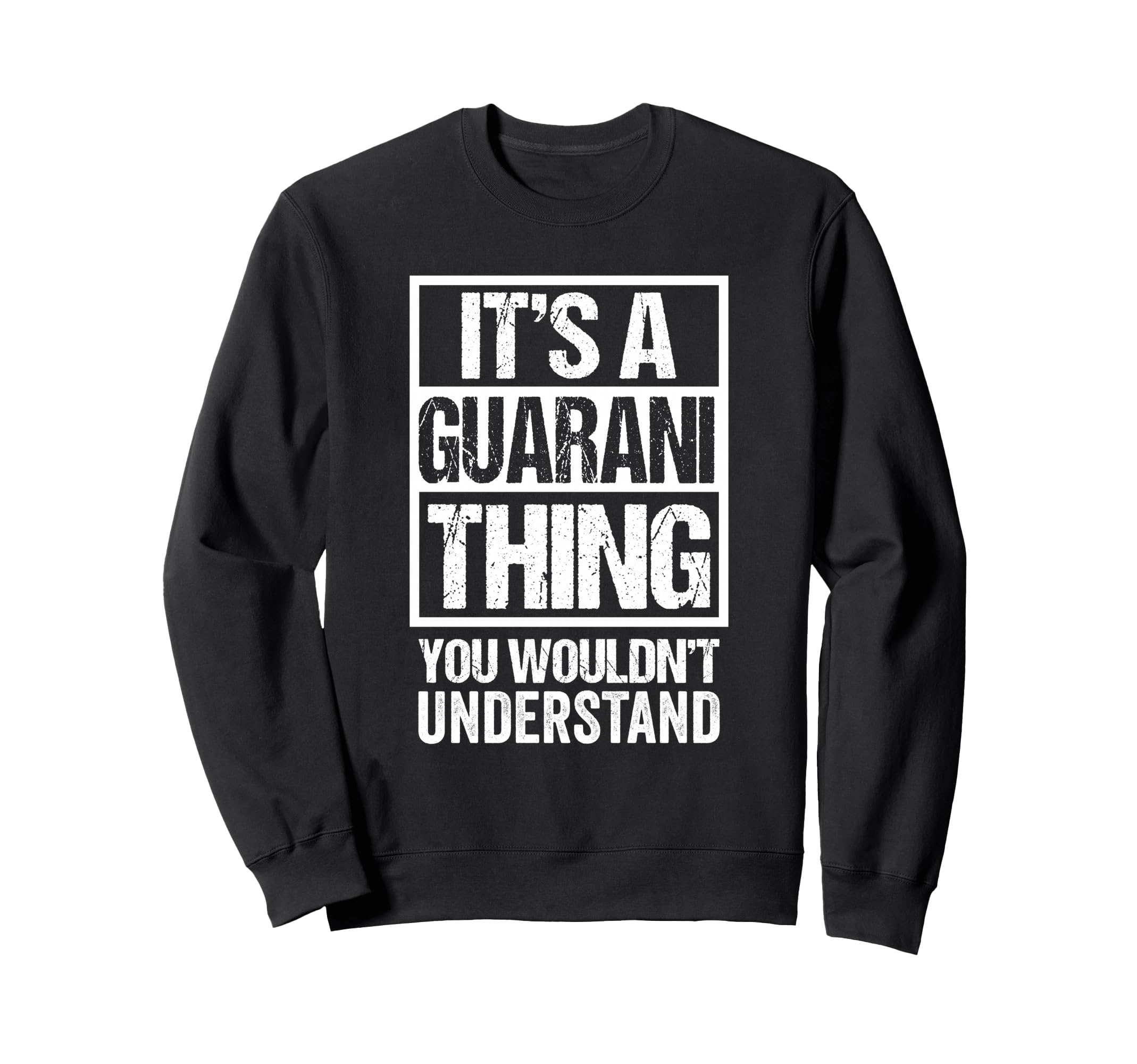 It's A Guarani Thing You Wouldn't Understand Tupi-Guarani トレーナー
