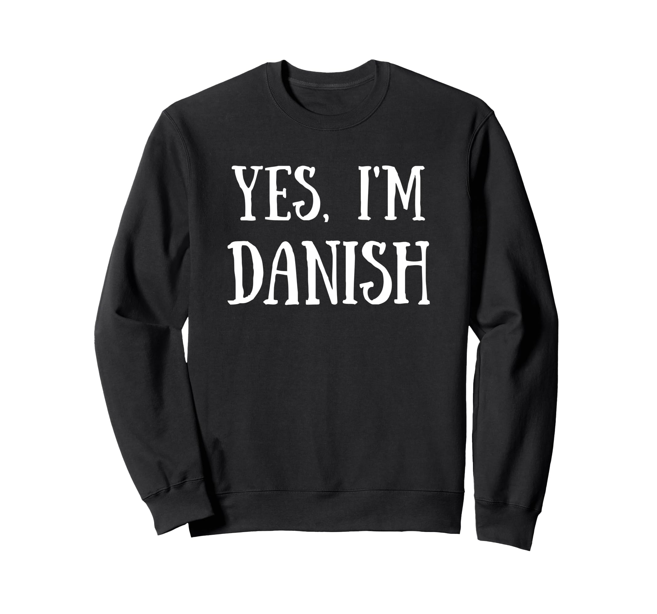 Cute Yes, I'm Danish Denmark Dane Danes トレーナー
