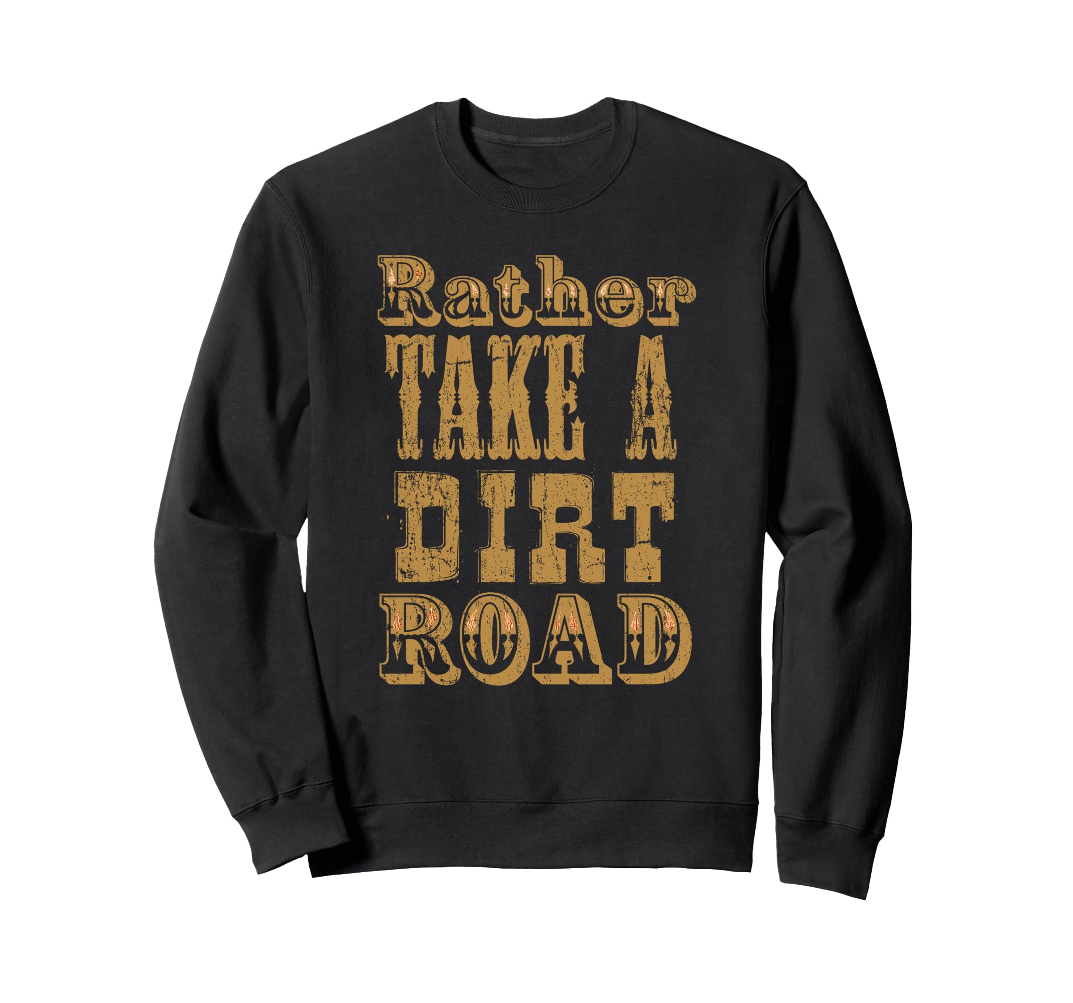 Rather Take A Dirt Road Country Caption トレーナー