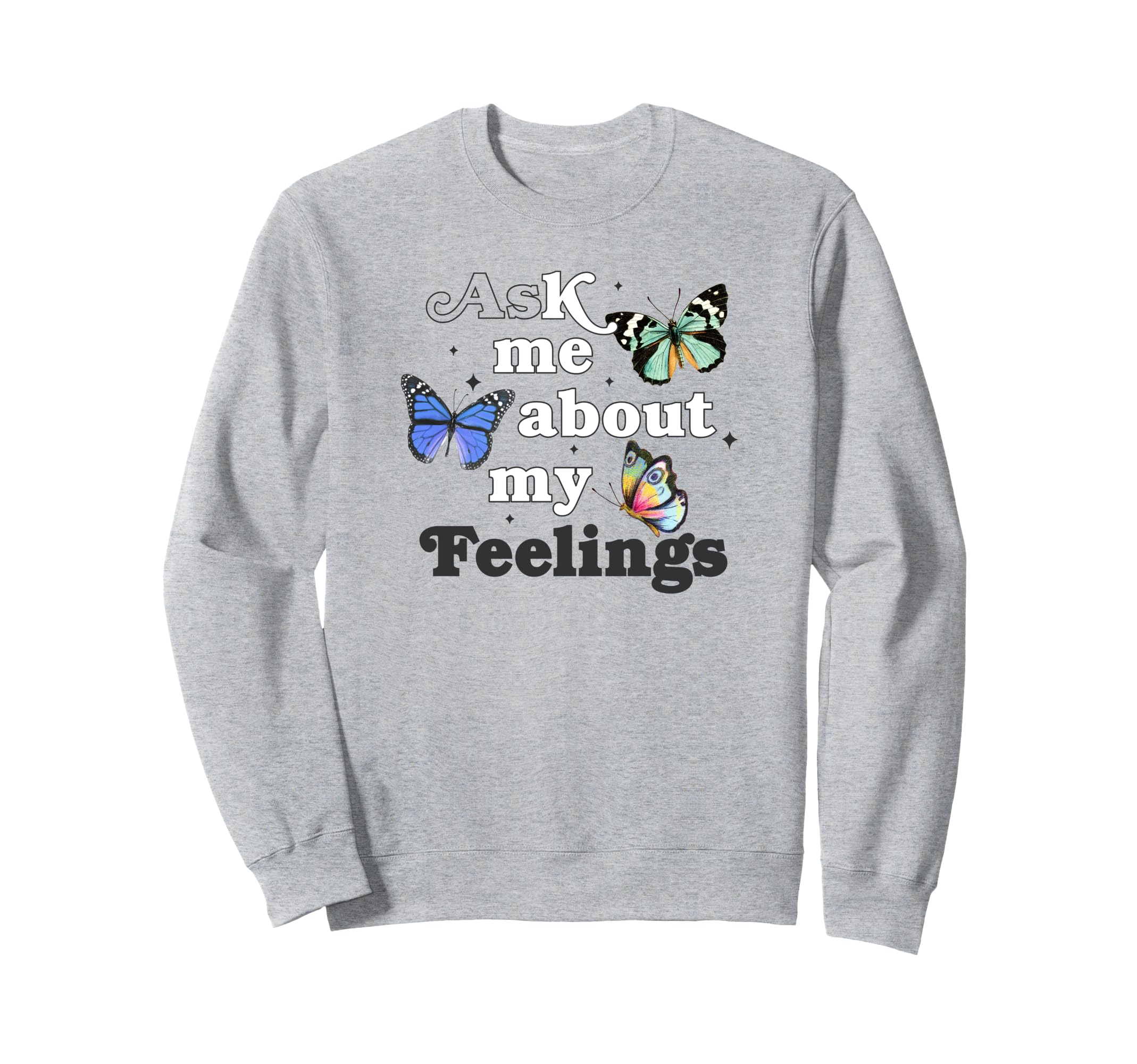 Ask Me About My Feelings Roaming Butterflies Star Background トレーナー