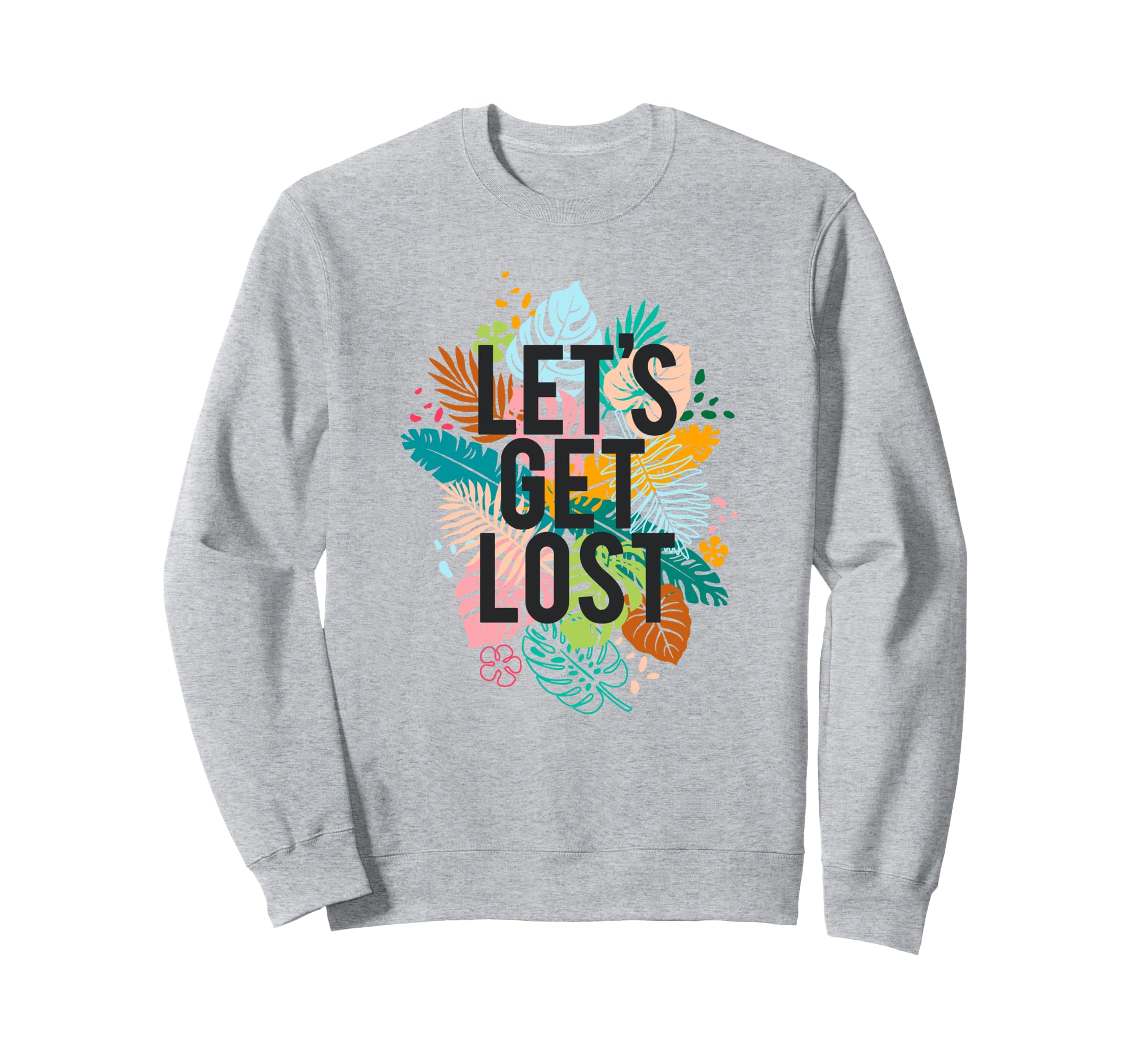 Let's Get Lost Tropical Vegetation Colorful Vacation トレーナー