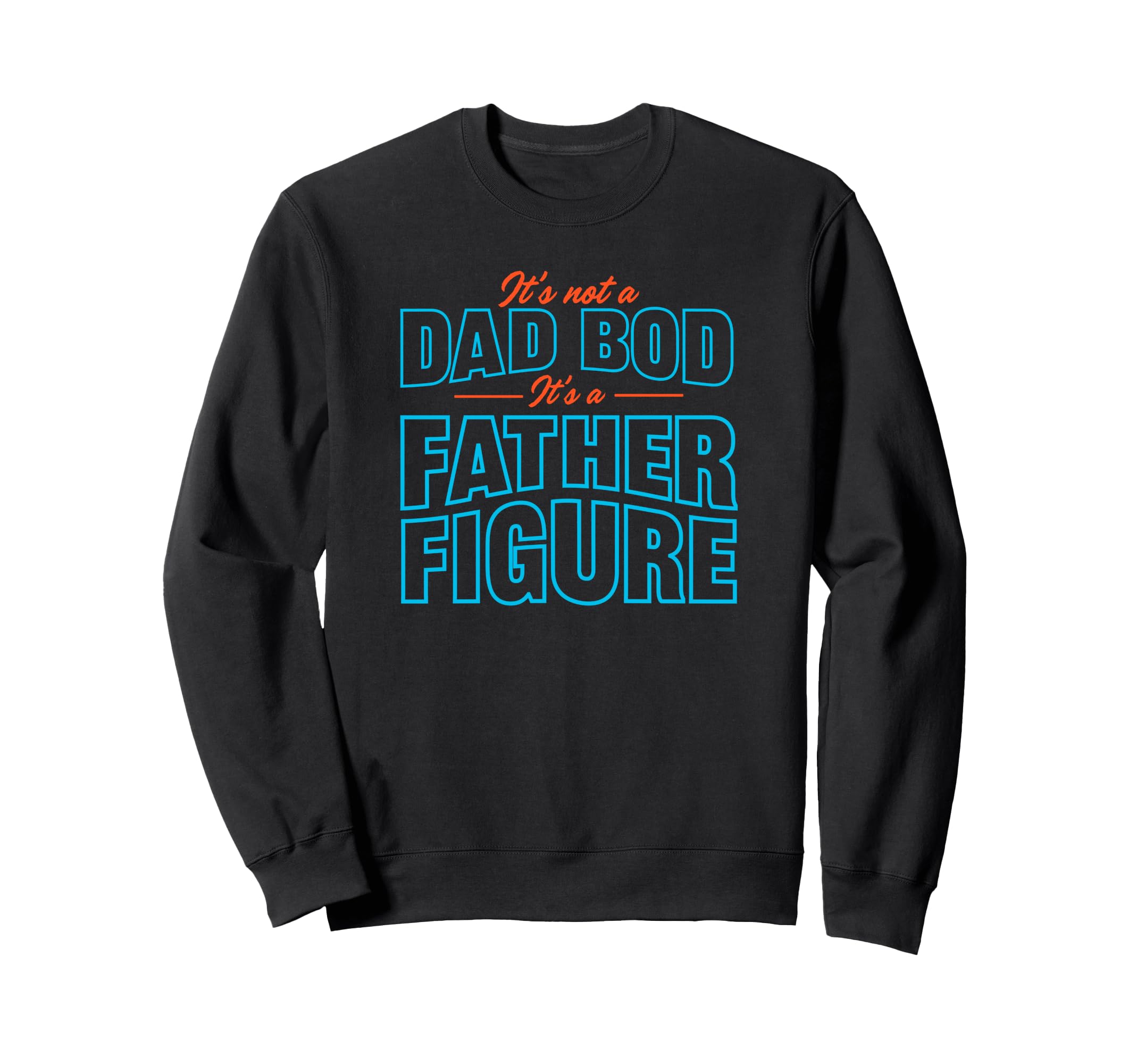 Father's Day Trendy Not a Dad Bod Father Figure トレーナー